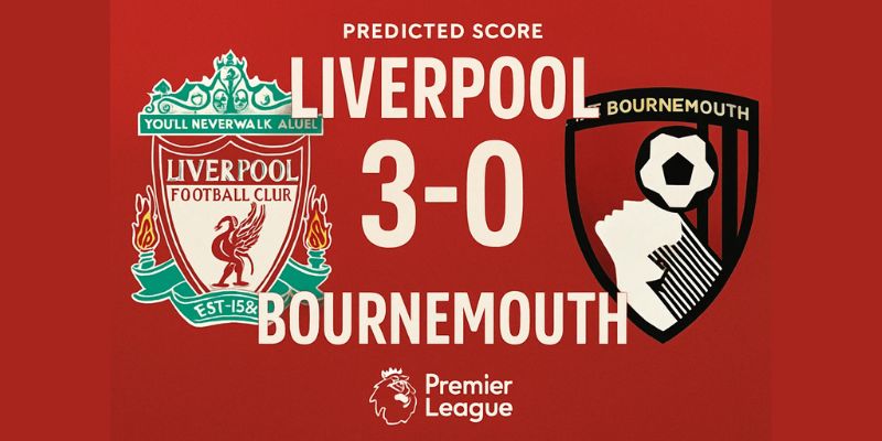 Dự đoán tỷ số 3-0 cho Liverpool vs Bournemouth
