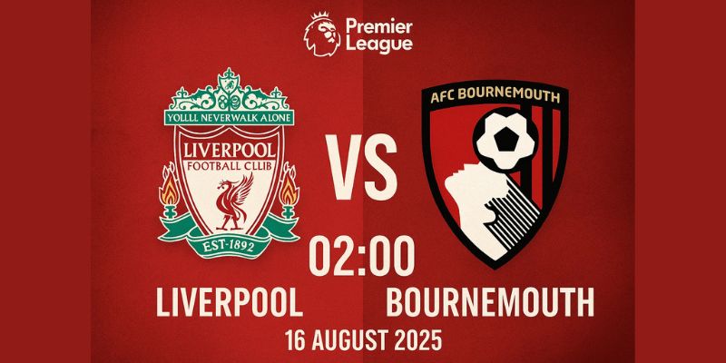 Nhận định trận đấu Liverpool vs Bournemouth